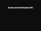 [PDF Download] Dreams and Their Meanings 1901 [Read] Full Ebook