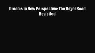 [PDF Download] Dreams in New Perspective: The Royal Road Revisited [Download] Full Ebook