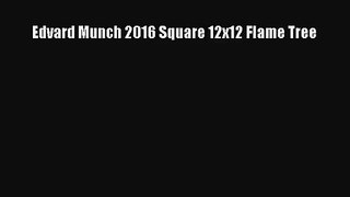 [PDF Download] Edvard Munch 2016 Square 12x12 Flame Tree [Read] Full Ebook
