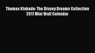 PDF Download - Thomas Kinkade: The Disney Dreams Collection 2017 Mini Wall Calendar Read Online