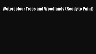 [PDF Download] Watercolour Trees and Woodlands (Ready to Paint) [PDF] Full Ebook