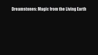 [PDF Download] Dreamstones: Magic from the Living Earth [PDF] Full Ebook