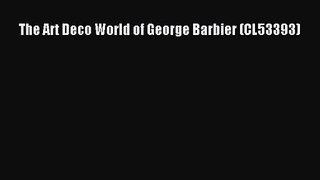 [PDF Download] The Art Deco World of George Barbier (CL53393) [Download] Online