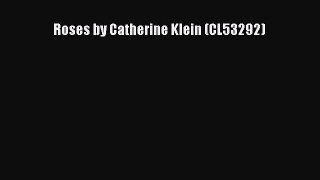 [PDF Download] Roses by Catherine Klein (CL53292) [Download] Online