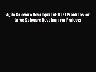 [PDF Download] Agile Software Development: Best Practices for Large Software Development Projects