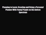 Planning to Learn: Creating and Using a Personal Planner With Young People on the Autism Spectrum