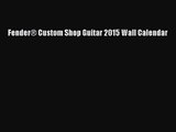 PDF Download - Fender® Custom Shop Guitar 2015 Wall Calendar Download Online