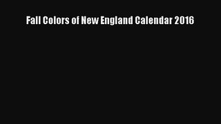 [PDF Download] Fall Colors of New England Calendar 2016 [Read] Online