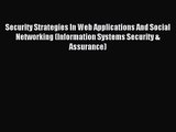 [PDF Download] Security Strategies In Web Applications And Social Networking (Information Systems