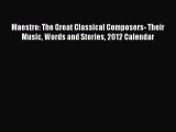 [PDF Download] Maestro: The Great Classical Composers- Their Music Words and Stories 2012 Calendar
