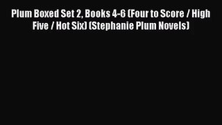 [PDF Download] Plum Boxed Set 2 Books 4-6 (Four to Score / High Five / Hot Six) (Stephanie