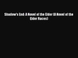 [PDF Download] Shadow's End: A Novel of the Elder (A Novel of the Elder Races) [Read] Online