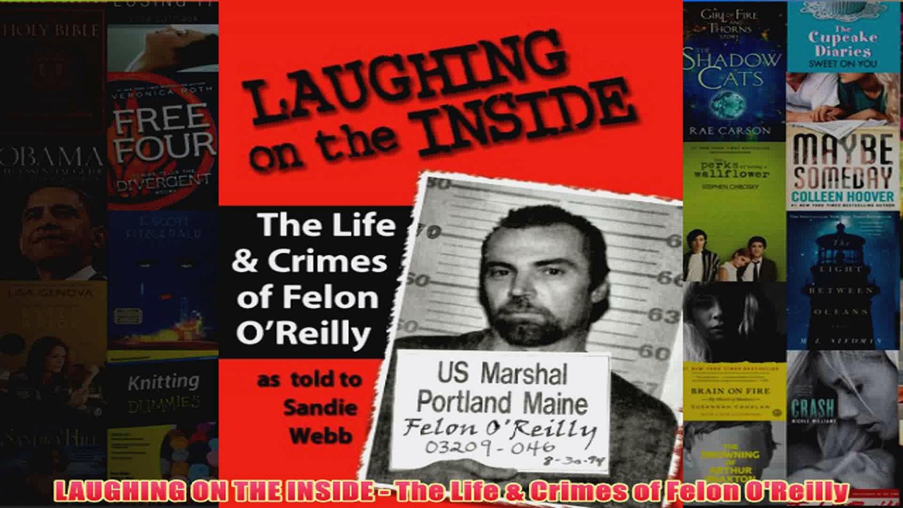 Download PDF  LAUGHING ON THE INSIDE  The Life  Crimes of Felon OReilly FULL FREE