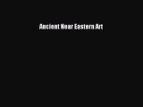 [PDF Download] Ancient Near Eastern Art [Read] Online