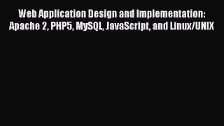 [PDF Download] Web Application Design and Implementation: Apache 2 PHP5 MySQL JavaScript and