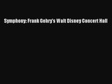 [PDF Download] Symphony: Frank Gehry's Walt Disney Concert Hall [PDF] Online