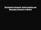 Download Distribution Channels: Understanding and Managing Channels to Market Ebook Free