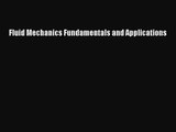 [PDF Download] Fluid Mechanics Fundamentals and Applications [Download] Online