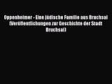 [PDF Download] Oppenheimer - Eine jüdische Familie aus Bruchsal (Veröffentlichungen zur Geschichte