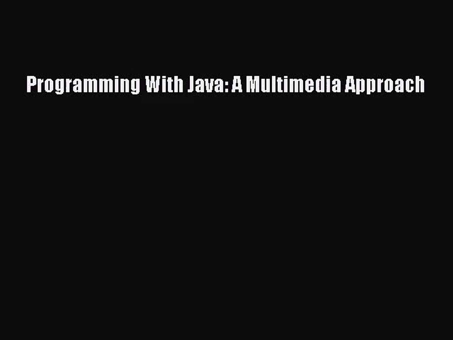 [PDF Download] Programming With Java: A Multimedia Approach [PDF] Online