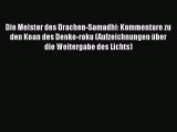 [PDF Download] Die Meister des Drachen-Samadhi: Kommentare zu den Koan des Denko-roku (Aufzeichnungen