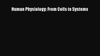 [PDF Download] Human Physiology: From Cells to Systems [Download] Online