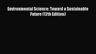 [PDF Download] Environmental Science: Toward a Sustainable Future (12th Edition) [PDF] Full