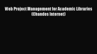 [PDF Download] Web Project Management for Academic Libraries (Chandos Internet) [PDF] Online