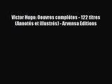[PDF Download] Victor Hugo: Oeuvres complètes - 122 titres (Annotés et illustrés) - Arvensa