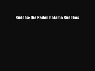 [PDF Download] Buddha: Die Reden Gotamo Buddhos [PDF] Online