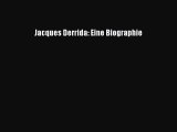 [PDF Download] Jacques Derrida: Eine Biographie [PDF] Online