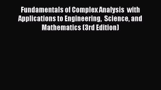 [PDF Download] Fundamentals of Complex Analysis  with Applications to Engineering  Science