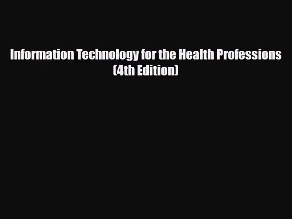 [PDF Download] Information Technology for the Health Professions (4th Edition) [PDF] Online