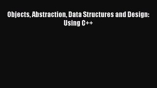 [PDF Download] Objects Abstraction Data Structures and Design: Using C++ [Download] Online