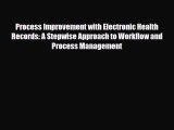 PDF Download Process Improvement with Electronic Health Records: A Stepwise Approach to Workflow