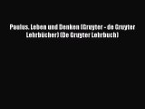 [PDF Download] Paulus. Leben und Denken (Gruyter - de Gruyter Lehrbücher) (De Gruyter Lehrbuch)
