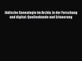 [PDF Download] Jüdische Genealogie im Archiv in der Forschung und digital: Quellenkunde und