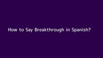 How to say Breakthrough in Spanish