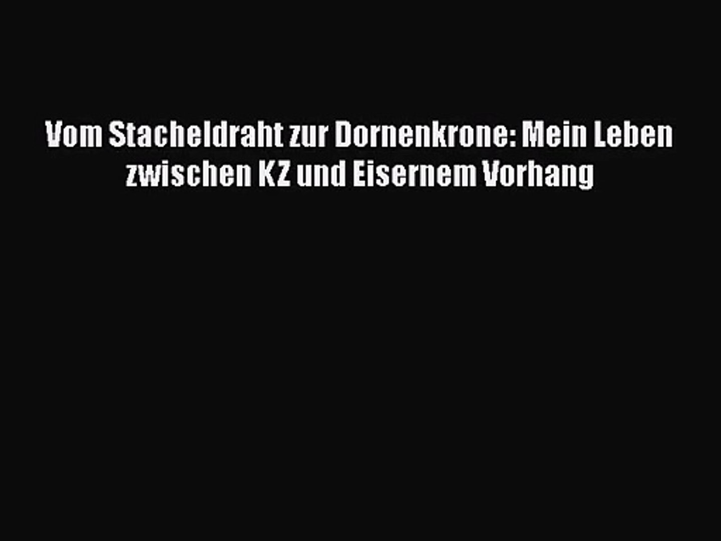 Pdf Download Vom Stacheldraht Zur Dornenkrone Mein Leben