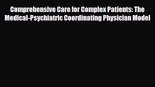 PDF Download Comprehensive Care for Complex Patients: The Medical-Psychiatric Coordinating