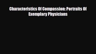 PDF Download Characteristics Of Compassion: Portraits Of Exemplary Physicians PDF Online