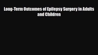 PDF Download Long-Term Outcomes of Epilepsy Surgery in Adults and Children PDF Full Ebook