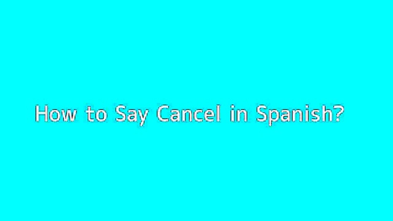 How to say Cancel in Spanish
