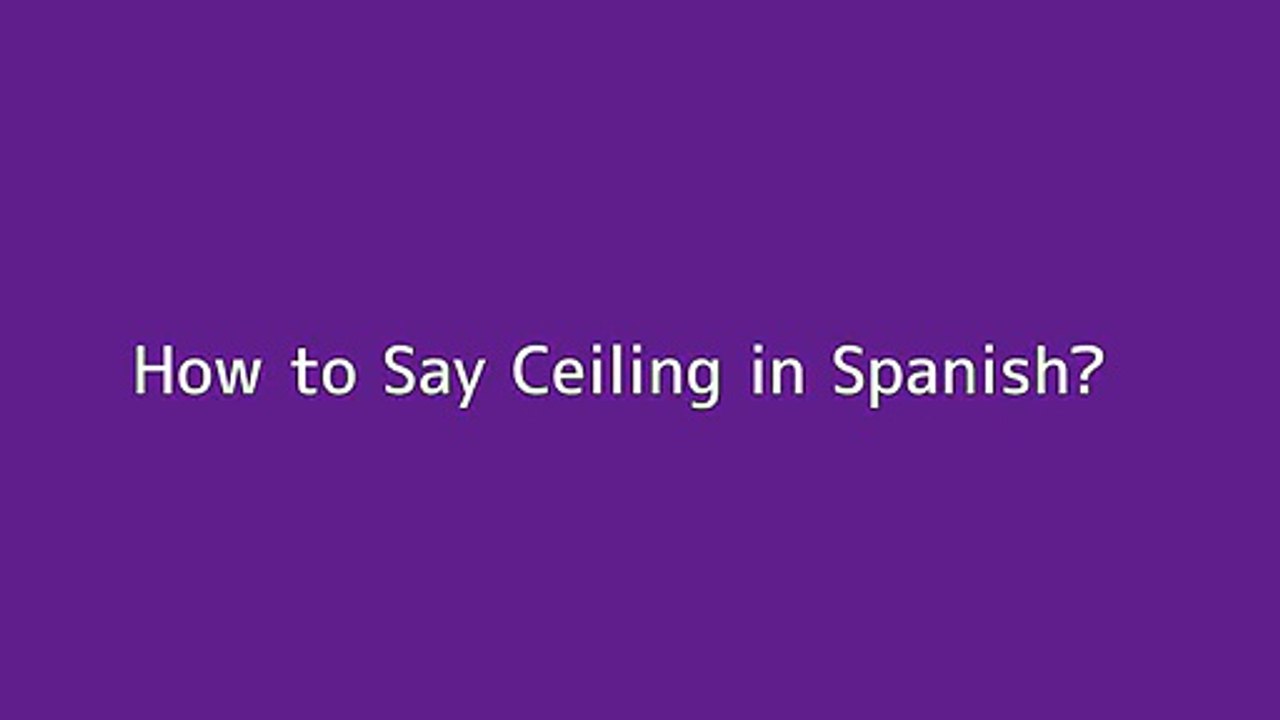 How to say Ceiling in Spanish