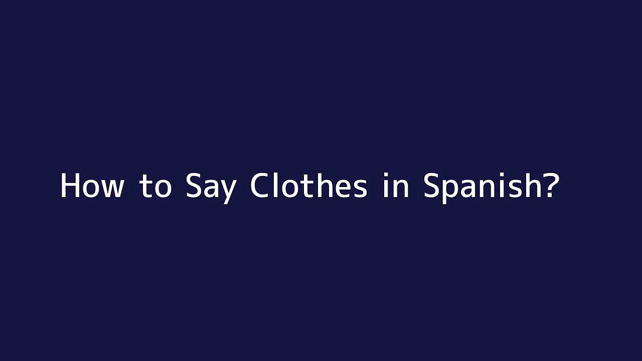 How to say Clothes in Spanish