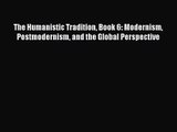 [PDF Download] The Humanistic Tradition Book 6: Modernism Postmodernism and the Global Perspective