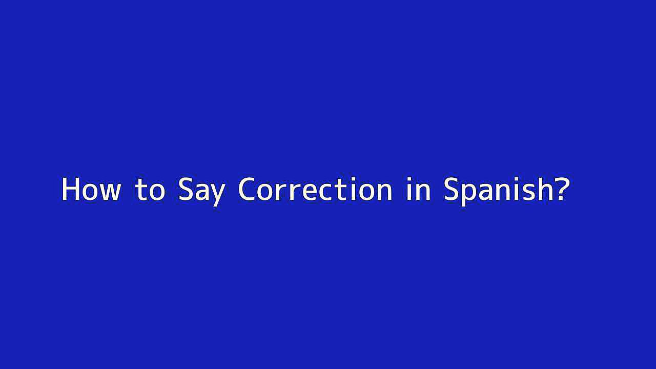 How to say Correction in Spanish Vidéo Dailymotion