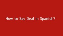 How to say Deal in Spanish