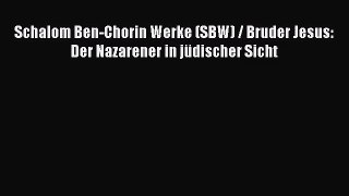 [PDF Download] Schalom Ben-Chorin Werke (SBW) / Bruder Jesus: Der Nazarener in jüdischer Sicht