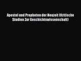[PDF Download] Apostel und Propheten der Neuzeit (Kritische Studien Zur Geschichtswissenschaft)